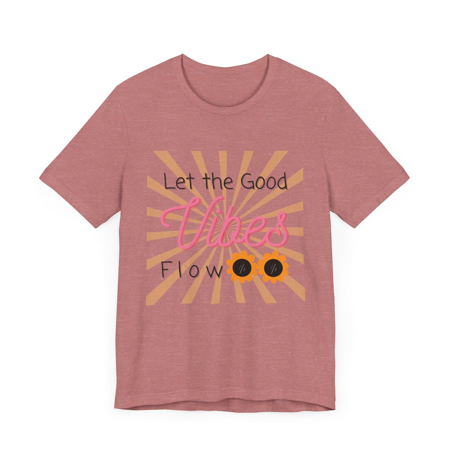 Let the Good Vibes Flow Unisex Tshirt