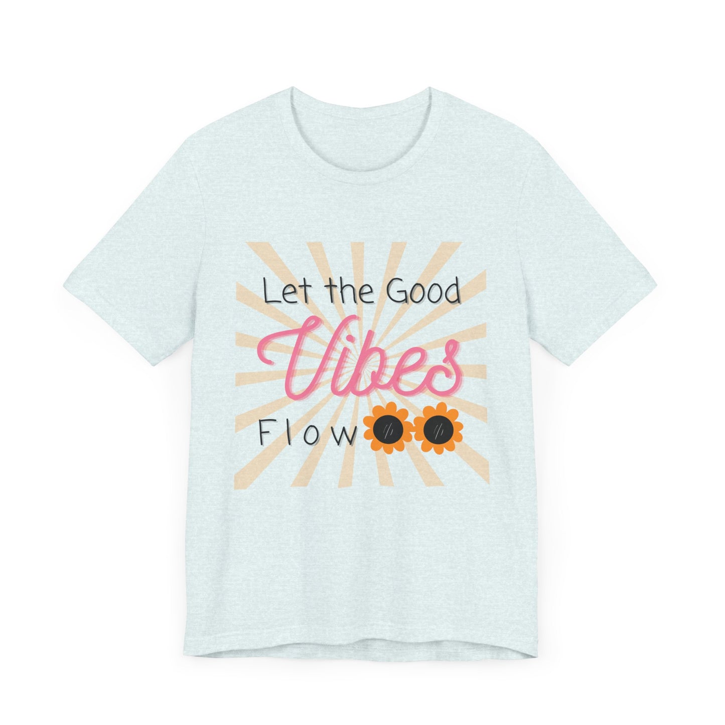 Let the Good Vibes Flow Unisex Tshirt