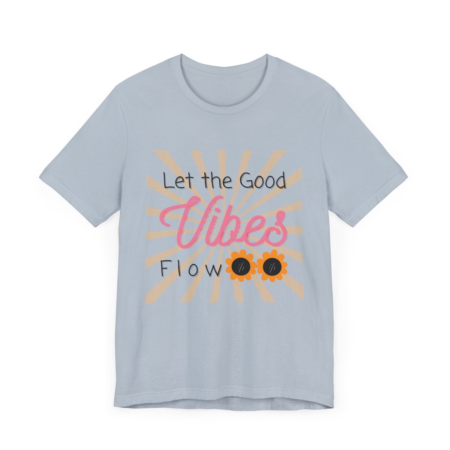 Let the Good Vibes Flow Unisex Tshirt